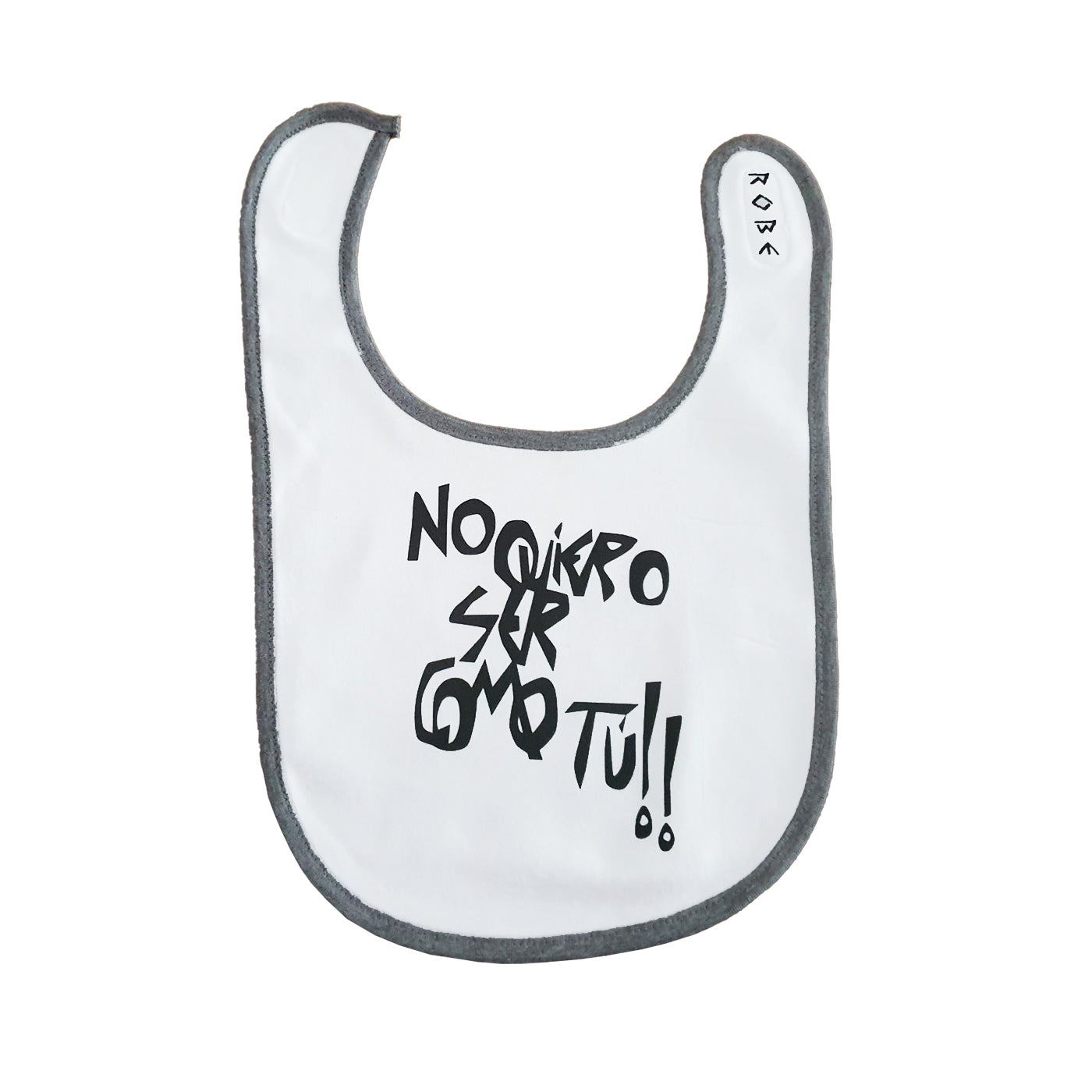 Babero "No quiero ser como tú"